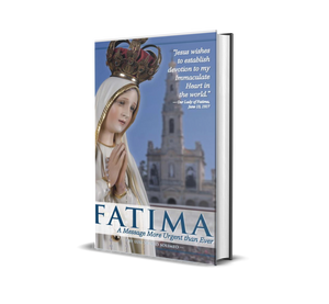 Fatima A Message More Urgent Than Ever